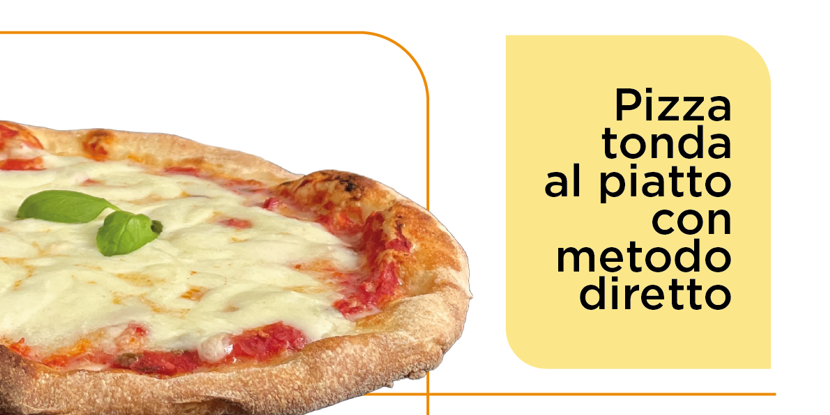 2_pizza tonda al piatto con metodo diretto